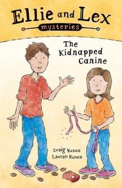 Ellie and Lex Mysteries: The Kidnapped Canine - Kunce, Lauren; Kunce, Craig