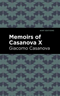 Memoirs of Casanova Volume X - Casanova, Giacomo