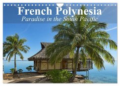 French Polynesia Paradise in the South Pacific (Wall Calendar 2024 DIN A4 landscape), CALVENDO 12 Month Wall Calendar