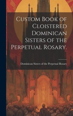 Custom Book of Cloistered Dominican Sisters of the Perpetual Rosary.