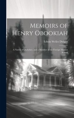 Memoirs of Henry Obookiah: A Native of Owhyhee, and a Member of the Foreign Mission School - Dwight, Edwin Welles