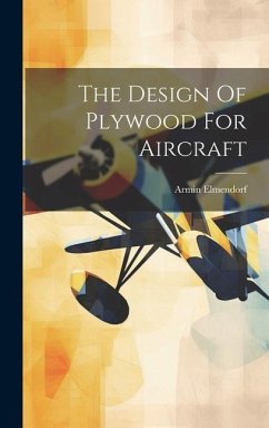 The Design Of Plywood For Aircraft - Elmendorf, Armin