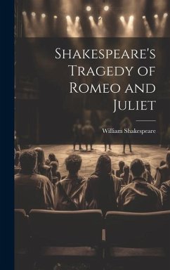 Shakespeare's Tragedy of Romeo and Juliet - Shakespeare, William