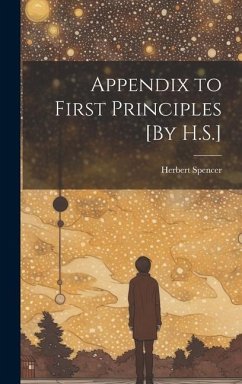 Appendix to First Principles [By H.S.] - Spencer, Herbert