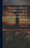 The Statutes of the Fourth General Council of Lateran, by J. Evans