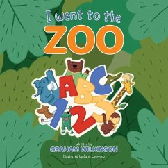 I went to the Zoo: ABC 123 - Wilkinson, Graham