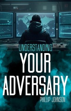 Understanding Your Adversary - Johnson, Phillip