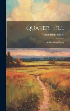 Quaker Hill; a Sociological Study - Wilson, Warren Hugh