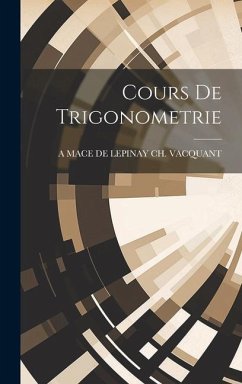 Cours De Trigonometrie - Ch Vacquant, A Mace de Lepinay