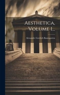 Aesthetica, Volume 1... - Baumgarten, Alexander Gottlieb