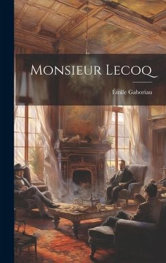 Monsieur Lecoq - Gaboriau, Émile