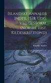 Islandske Annaler Indtil 1578, Udg. Ved G. Storm. (norske Hist. Kildeskriftfond)