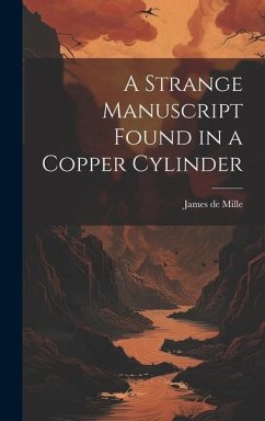 A Strange Manuscript Found in a Copper Cylinder - Mille, James De