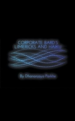 Corporate Bard Limericks and Haiku - Parkhe, Dhananjaya