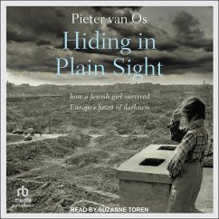 Hiding in Plain Sight: How a Jewish Girl Survived Europe's Heart of Darkness - Os, Pieter van