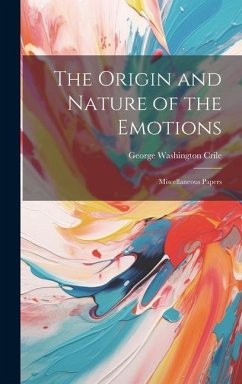 The Origin and Nature of the Emotions - Crile, George Washington