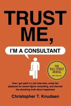 Trust Me, I'm a Consultant - Knudsen, Christopher T.; Knudsen, C. T.