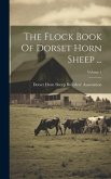 The Flock Book Of Dorset Horn Sheep ...; Volume 1