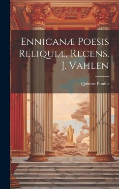 Ennicanæ Poesis Reliquiæ, Recens. J. Vahlen - Ennius, Quintus