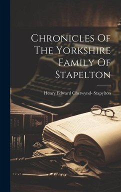 Chronicles Of The Yorkshire Family Of Stapelton