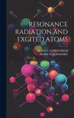 Resonance Radiation and Excited Atoms - G Mitchell, Allan C; W Zemansky, Mark