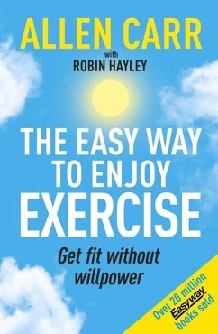 Allen Carr's Easy Way to Enjoy Exercise - Carr, Allen; Hayley, Robin