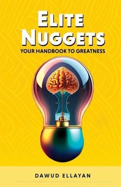 Elite Nuggets: Your Handbook to Greatness - Ellayan, Dawud