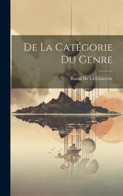 De La Catégorie Du Genre - De La Grasserie, Raoul