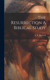 The Resurrection A Biblical Study