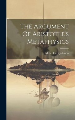 The Argument Of Aristotle's Metaphysics - Johnson, Edith Henry