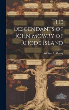 The Descendants of John Mowry of Rhode Island - Mowry, William A