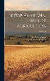 Kitab Al-filâha. Libro De Agricultura; Volume 1
