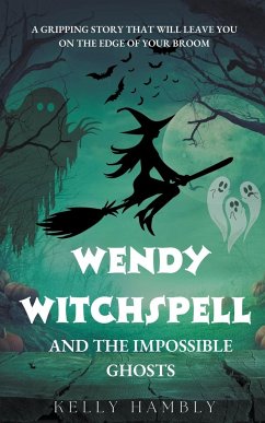 Wendy Witchspell and The Impossible Ghosts - Hambly, Kelly