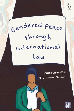 Gendered Peace Through International Law - Arimatsu, Dr Louise (Centre for Women, Peace and Security, UK); Chinkin, Christine (London School of Economics and Political Science