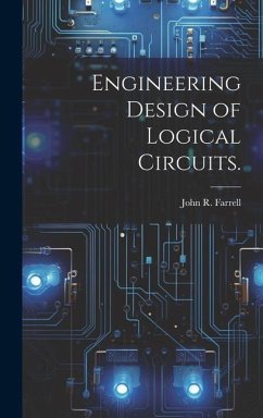 Engineering Design of Logical Circuits. - Farrell, John R