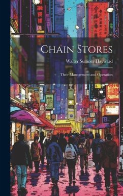 Chain Stores: Their Management and Operation - Hayward, Walter Sumner