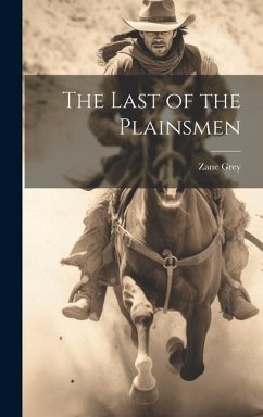 The Last of the Plainsmen - Grey, Zane