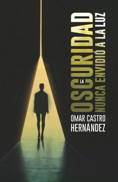 La oscuridad nunca envidió a la luz - Castro Hernández, Omar