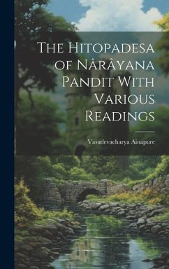 The Hitopadesa of Nârâyana Pandit With Various Readings - Ainapure, Vasudevacharya