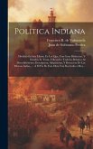 Politica Indiana: Dividida En Seis Libros, En Los Que, Con Gran Distincion, Y Estudio, Se Trata, Y Resuelve Todo Lo Relativo Al Descubri