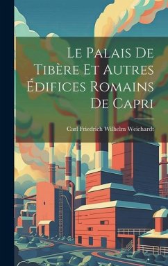 Le palais de Tibère et autres édifices romains de Capri - Weichardt, Carl Friedrich Wilhelm