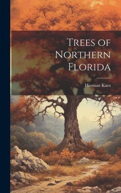 Trees of Northern Florida - Kurz, Herman