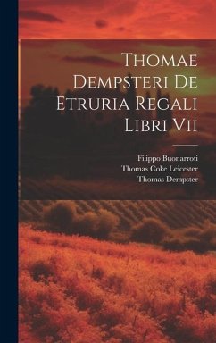 Thomae Dempsteri De Etruria Regali Libri Vii - Dempster, Thomas; Buonarroti, Filippo