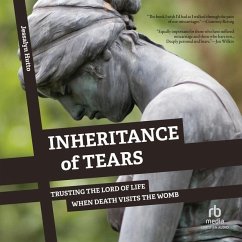 Inheritance of Tears: Trusting the Lord of Life When Death Visits the Womb - Hutto, Jessalyn