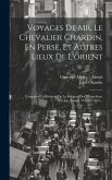 Voyages De Mr. Le Chevalier Chardin, En Perse, Et Autres Lieux De L'orient