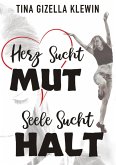 Herz sucht Mut, Seele sucht Halt Herz sucht Mut, Seele sucht Halt