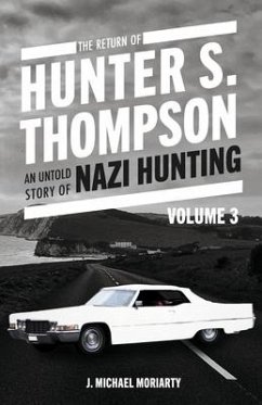 The Return of Hunter S. Thompson: An Untold Story of Nazi Hunting Volume 3 - Moriarty, J. Michael