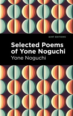 Selected Poems of Yone Noguchi - Noguchi, Yone