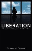 Liberation!: Follow the Book of Hebrews to a Life of Radical Grace