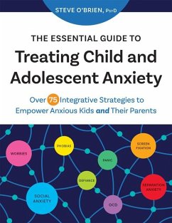 The Essential Guide to Treating Child and Adolescent Anxiety - O'Brien, Steve